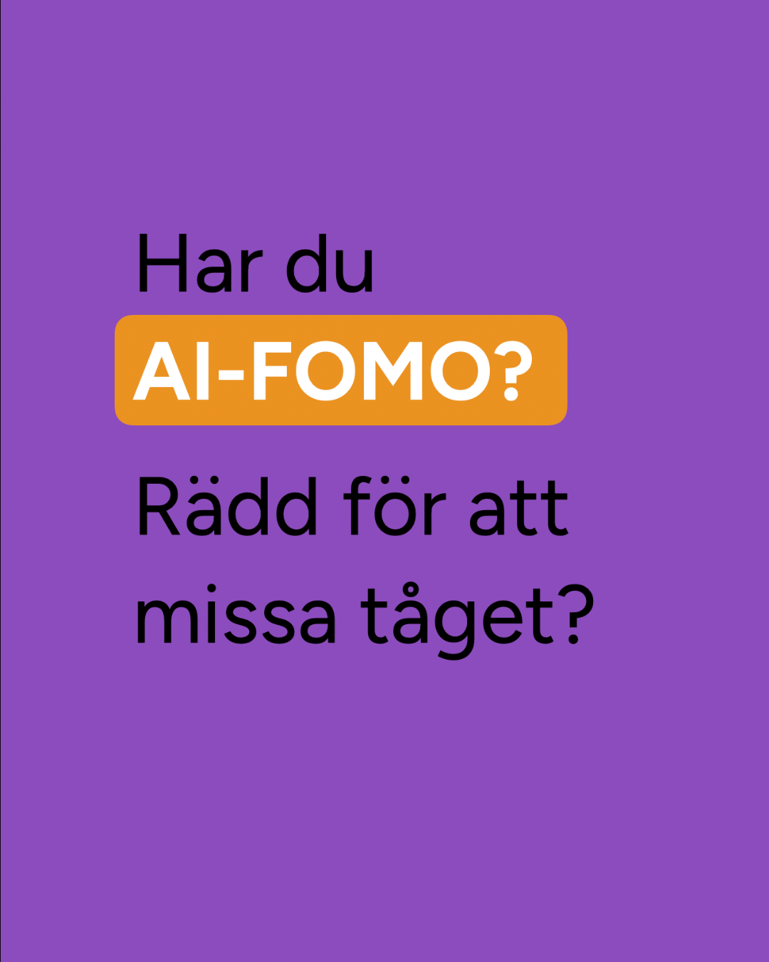 har-du-ai-fomo-radd-for-att-missa-taget-TXT